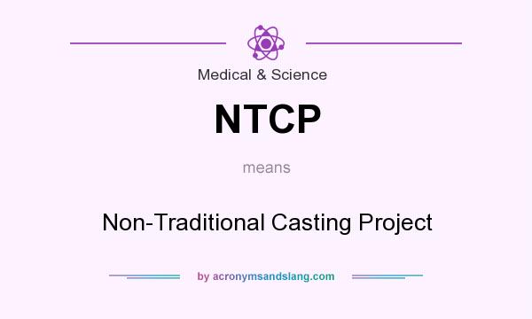 What does NTCP mean? It stands for Non-Traditional Casting Project