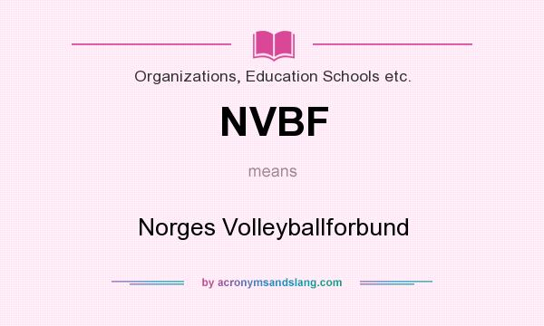 What does NVBF mean? It stands for Norges Volleyballforbund