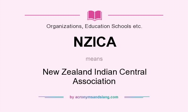 What does NZICA mean? It stands for New Zealand Indian Central Association
