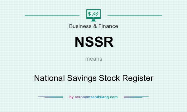 What does NSSR mean? It stands for National Savings Stock Register