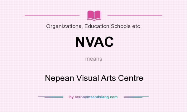 What does NVAC mean? It stands for Nepean Visual Arts Centre