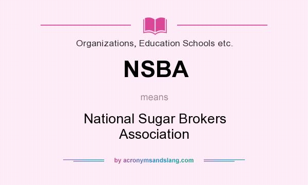 What does NSBA mean? It stands for National Sugar Brokers Association