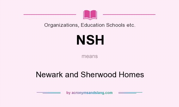 What does NSH mean? It stands for Newark and Sherwood Homes