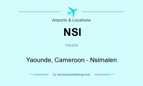 What does NSI mean? It stands for Yaounde, Cameroon - Nsimalen