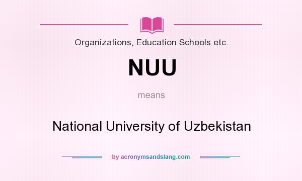 What does NUU mean? It stands for National University of Uzbekistan