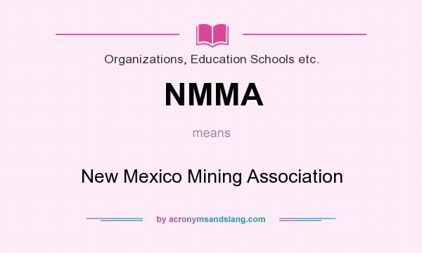 What does NMMA mean? It stands for New Mexico Mining Association