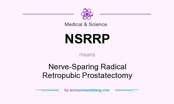 What does NSRRP mean? It stands for Nerve-Sparing Radical Retropubic Prostatectomy