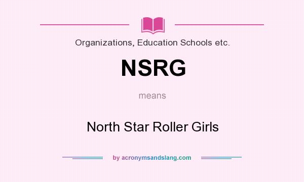 What does NSRG mean? It stands for North Star Roller Girls