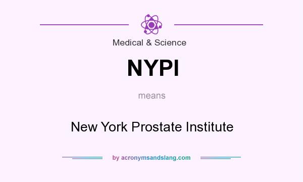 What does NYPI mean? It stands for New York Prostate Institute