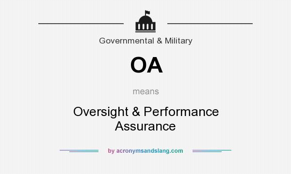 What does OA mean? It stands for Oversight & Performance Assurance