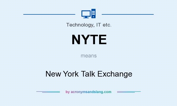 What does NYTE mean? It stands for New York Talk Exchange