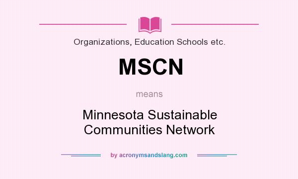 What does MSCN mean? It stands for Minnesota Sustainable Communities Network