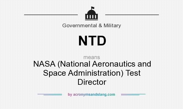 What does NTD mean? It stands for NASA (National Aeronautics and Space Administration) Test Director