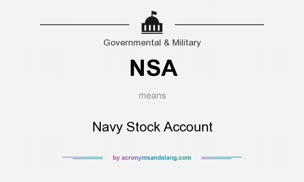 What does NSA mean? It stands for Navy Stock Account