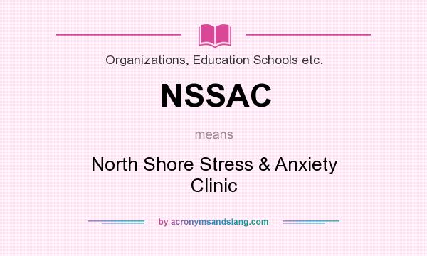 What does NSSAC mean? It stands for North Shore Stress & Anxiety Clinic