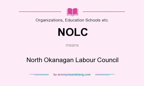 What does NOLC mean? It stands for North Okanagan Labour Council