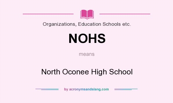 What does NOHS mean? It stands for North Oconee High School