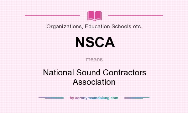 What does NSCA mean? It stands for National Sound Contractors Association