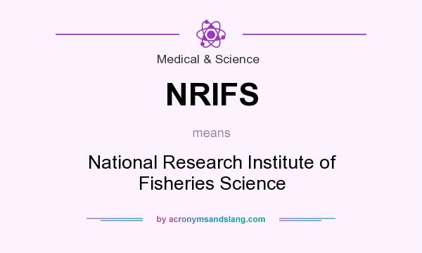 What does NRIFS mean? It stands for National Research Institute of Fisheries Science