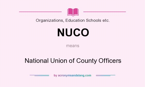What does NUCO mean? It stands for National Union of County Officers
