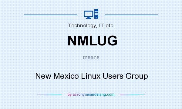 What does NMLUG mean? It stands for New Mexico Linux Users Group
