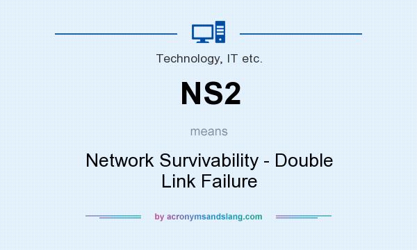 What does NS2 mean? It stands for Network Survivability - Double Link Failure