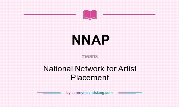 What does NNAP mean? It stands for National Network for Artist Placement