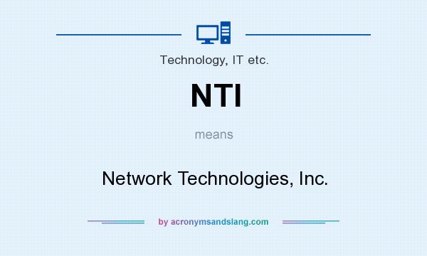 What does NTI mean? It stands for Network Technologies, Inc.