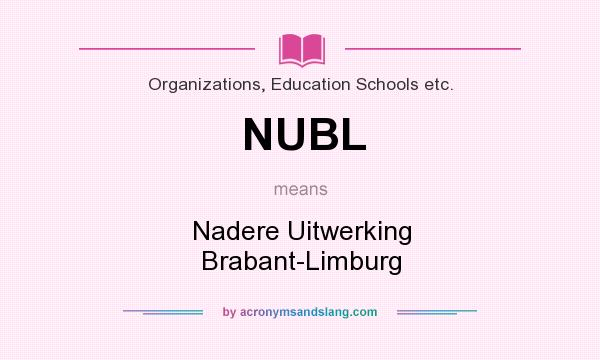 What does NUBL mean? It stands for Nadere Uitwerking Brabant-Limburg