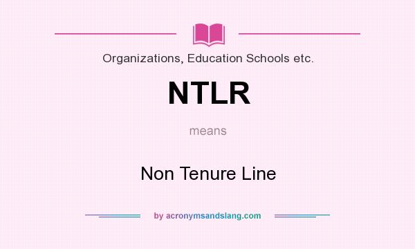 What does NTLR mean? It stands for Non Tenure Line
