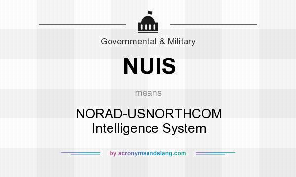 What does NUIS mean? It stands for NORAD-USNORTHCOM Intelligence System