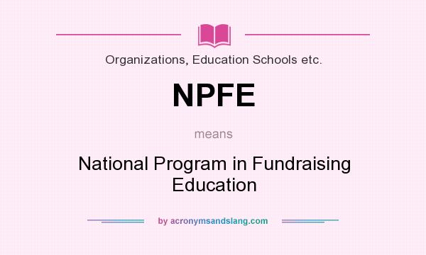What does NPFE mean? It stands for National Program in Fundraising Education