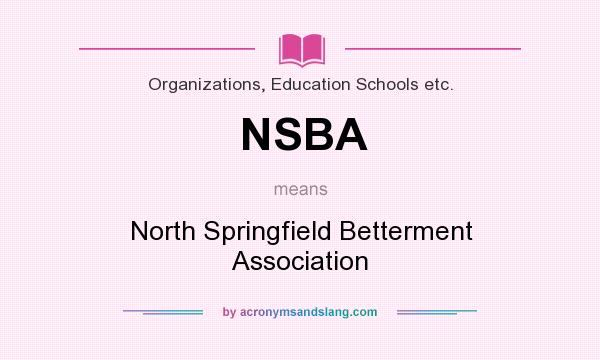 What does NSBA mean? It stands for North Springfield Betterment Association