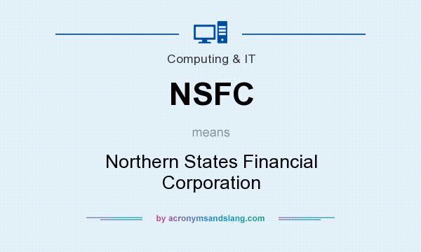 What does NSFC mean? It stands for Northern States Financial Corporation