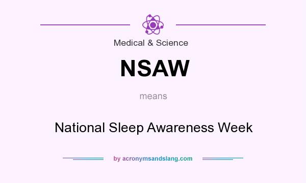 What does NSAW mean? It stands for National Sleep Awareness Week
