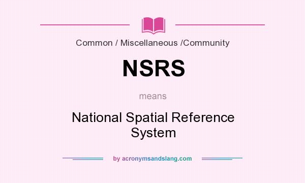 What does NSRS mean? It stands for National Spatial Reference System