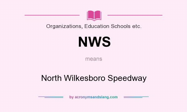 What does NWS mean? It stands for North Wilkesboro Speedway