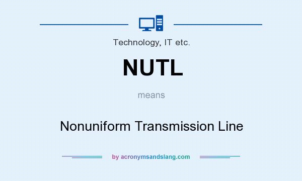 What does NUTL mean? It stands for Nonuniform Transmission Line