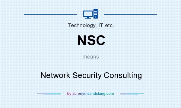 What does NSC mean? It stands for Network Security Consulting