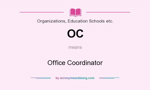 What does OC mean? It stands for Office Coordinator