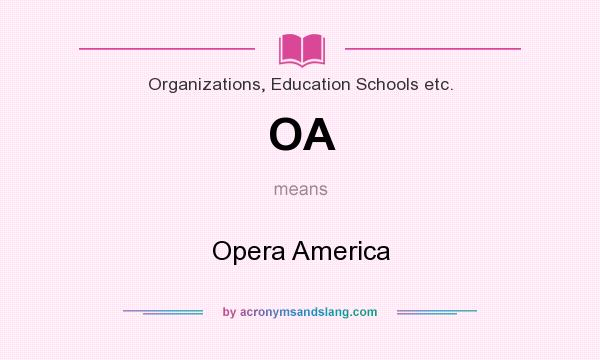 What does OA mean? It stands for Opera America