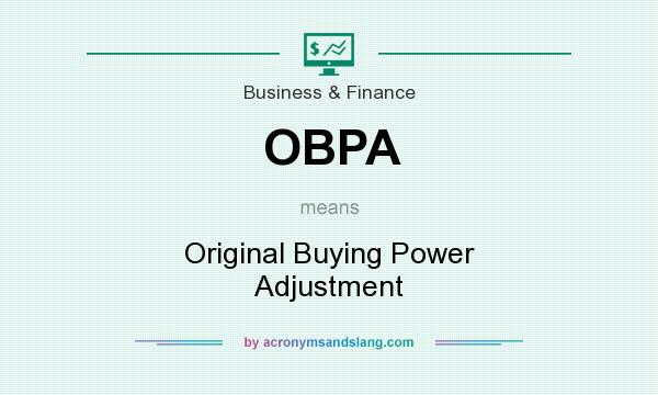 What does OBPA mean? It stands for Original Buying Power Adjustment