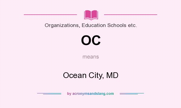 What does OC mean? It stands for Ocean City, MD