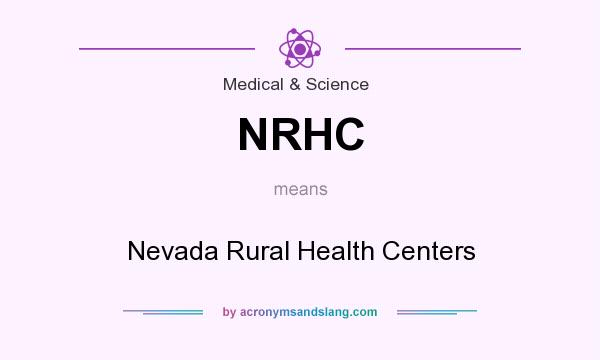 What does NRHC mean? It stands for Nevada Rural Health Centers