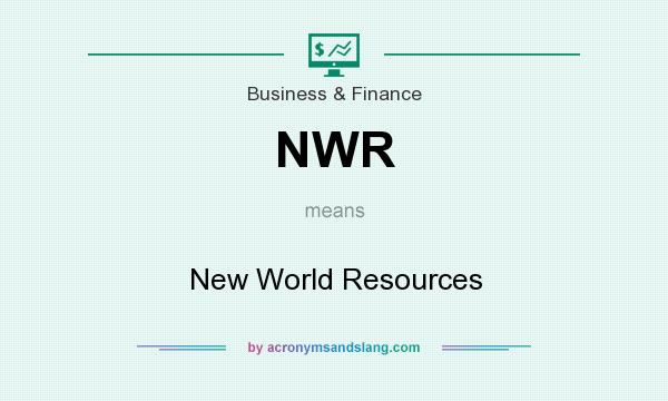What does NWR mean? It stands for New World Resources