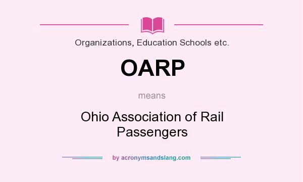 What does OARP mean? It stands for Ohio Association of Rail Passengers