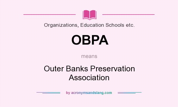 What does OBPA mean? It stands for Outer Banks Preservation Association