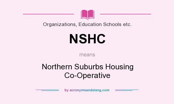 What does NSHC mean? It stands for Northern Suburbs Housing Co-Operative