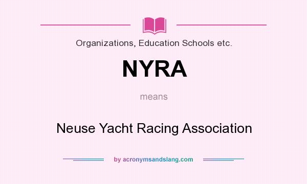 What does NYRA mean? It stands for Neuse Yacht Racing Association