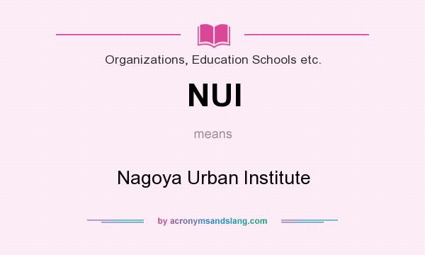 What does NUI mean? It stands for Nagoya Urban Institute